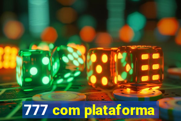 777 com plataforma